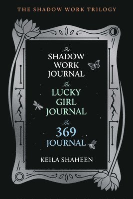 Keila Shaheen - The Shadow Work Trilogy (Boxed Set): The Shadow Work Journal, the Lucky Girl Journal, and the 369 Journal, Häftad