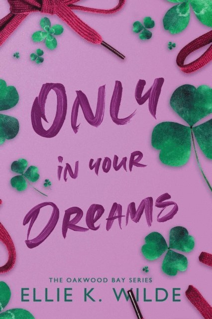 Ellie K Wilde - Only in Your Dreams, E-bok