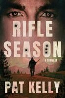 Pat Kelly - Rifle Season: A Thriller, Häftad