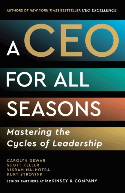 Kurt Strovink, Vikram Malhotra, Scott Keller, Carolyn Dewar - CEO for All Seasons, E-bok. Tillgänglighet: Lägg i varukorg