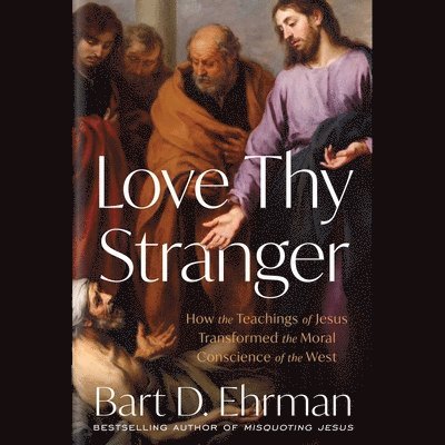Bart D. Ehrman - Love Thy Stranger, Ljudbok