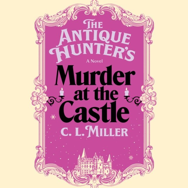 C.L. Miller - Antique Hunter's Murder at the Castle, Ljudbok