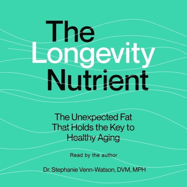 Stephanie Venn-Watson - Longevity Nutrient, Ljudbok