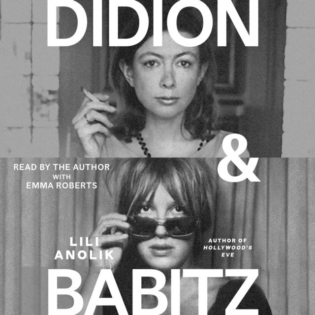Lili Anolik - Didion and Babitz, Ljudbok