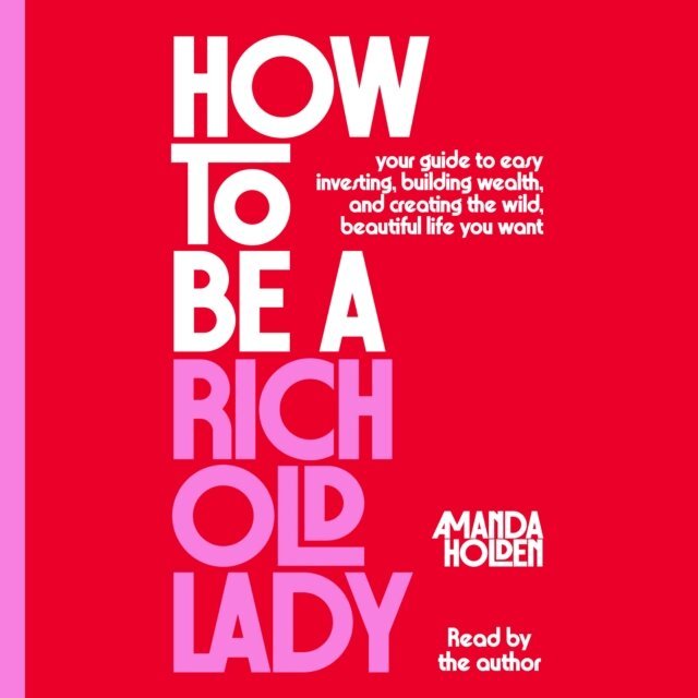 Amanda Holden - How to Be a Rich Old Lady, Ljudbok
