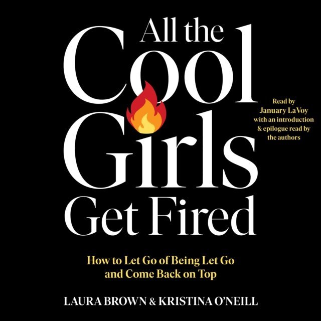 Kristina O'Neill, Laura Brown - All the Cool Girls Get Fired, Ljudbok