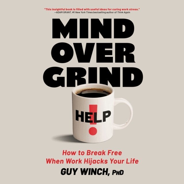 Guy Winch - Mind Over Grind, Ljudbok
