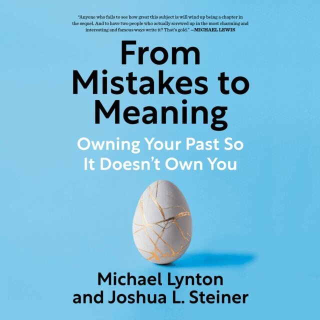 Joshua L. Steiner, Michael Lynton - From Mistakes to Meaning, Ljudbok