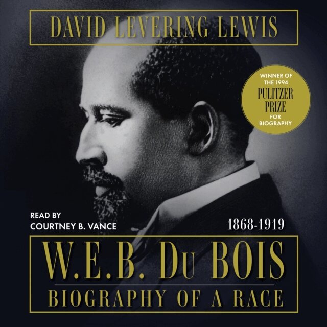 David Levering Lewis - W.E.B. Du Bois: Biography of a Race, 1868-1919, Ljudbok