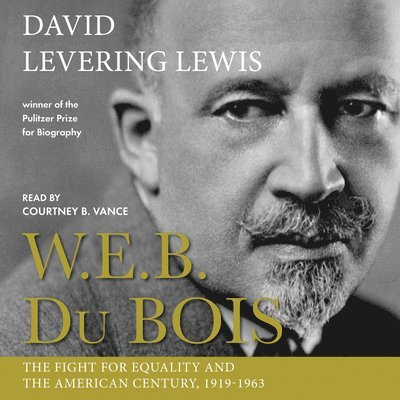David Levering Lewis - W.E.B. Du Bois: The Fight for Equality and the American Century, 1919-1963, Ljudbok