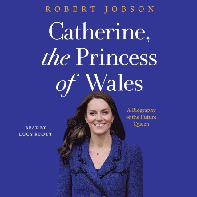 Robert Jobson - Catherine, the Princess of Wales, Ljudbok