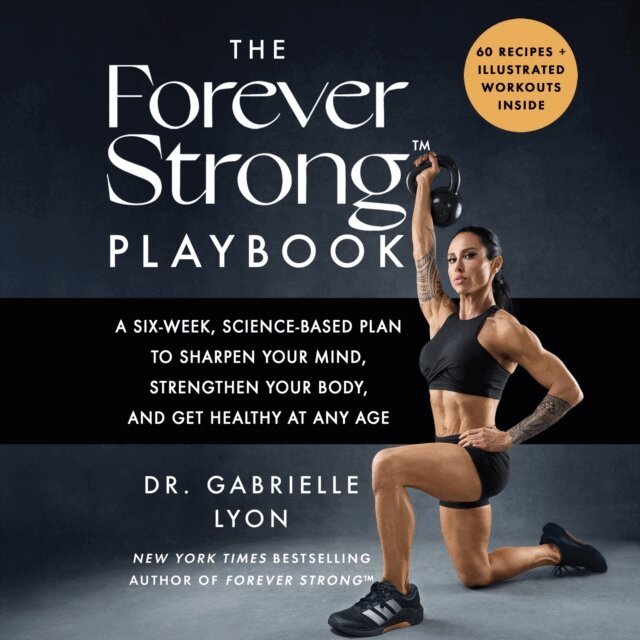 Gabrielle Lyon - Forever Strong(TM) PLAYBOOK, Ljudbok