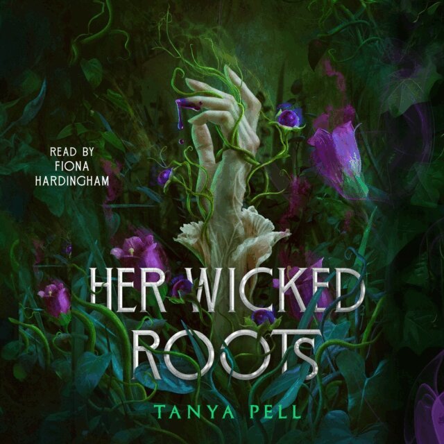 Tanya Pell - Her Wicked Roots, Ljudbok