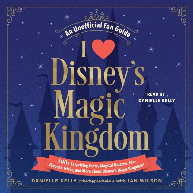Ian Wilson, Danielle Kelly - I Love Disney's Magic Kingdom, Ljudbok