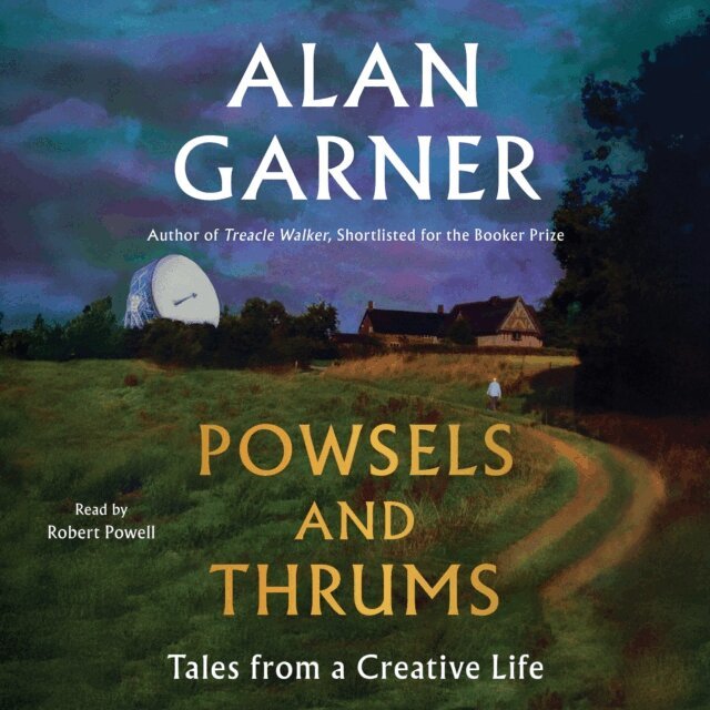 Alan Garner - Powsels and Thrums, Ljudbok