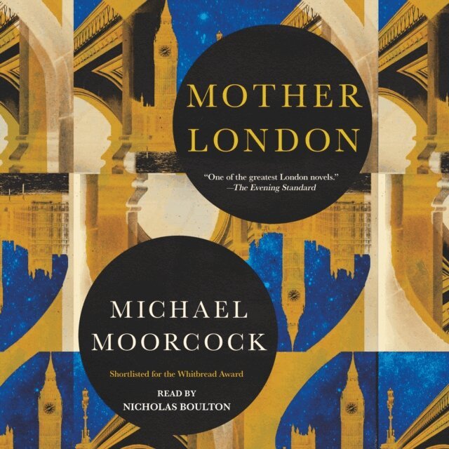 Michael Moorcock - Mother London, Ljudbok