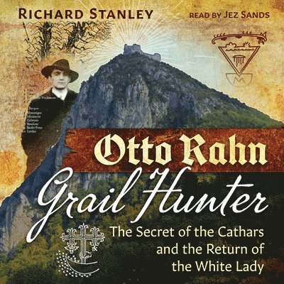 Richard Stanley - Otto Rahn, Grail Hunter, Ljudbok