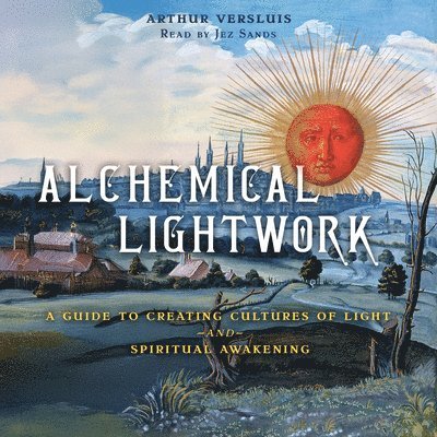 Arthur Versluis - Alchemical Lightwork, Ljudbok