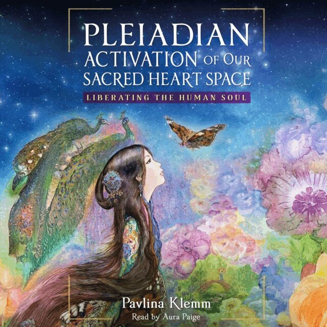Pavlina Klemm - Pleiadian Activation of Our Sacred Heart Space, Ljudbok
