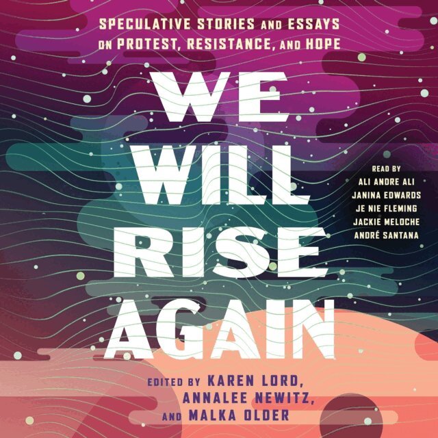 Karen Lord, Annalee Newitz, Malka Older - We Will Rise Again, Ljudbok