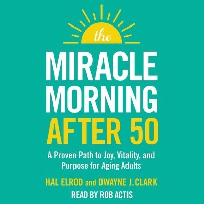 Dwayne J. Clark, Hal Elrod - Miracle Morning After 50, Ljudbok