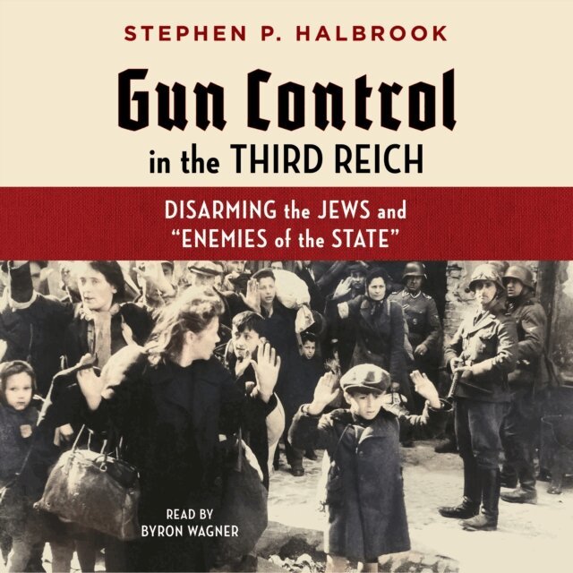 Stephen P. Halbrook - Gun Control in the Third Reich, Ljudbok