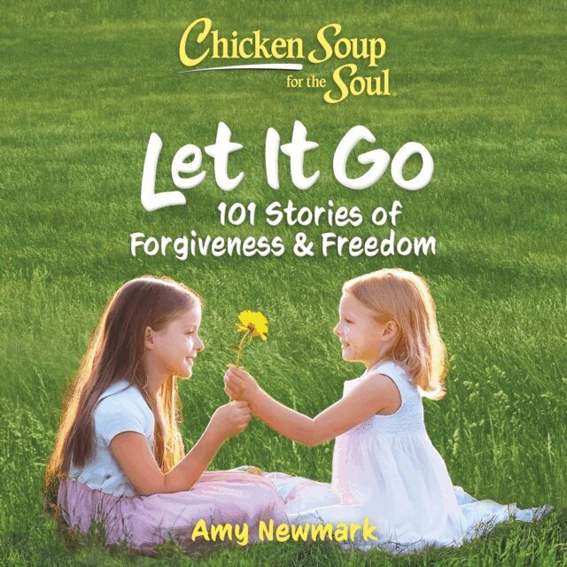 Amy Newmark - Chicken Soup for the Soul: Let It Go, Ljudbok