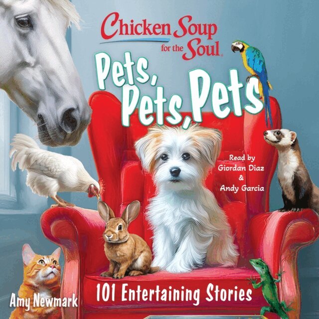 Amy Newmark - Chicken Soup for the Soul: Pets, Pets, Pets, Ljudbok