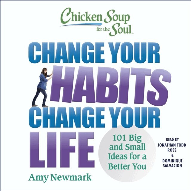 Amy Newmark - Chicken Soup for the Soul: Change Your Habits, Change Your Life, Ljudbok