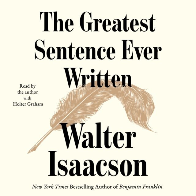 Walter Isaacson - Greatest Sentence Ever Written, Ljudbok