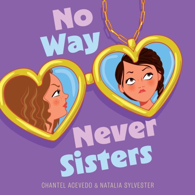 Natalia Sylvester, Chantel Acevedo - No Way Never Sisters, Ljudbok