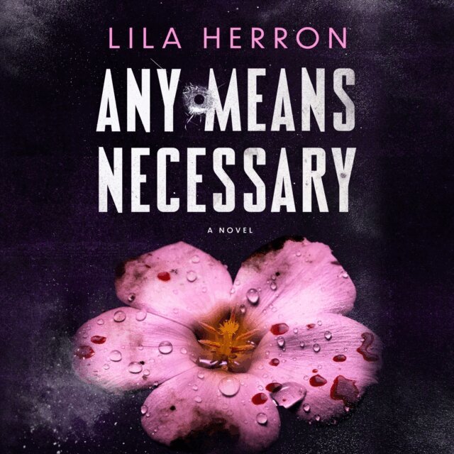 Lila Herron - Any Means Necessary, Ljudbok