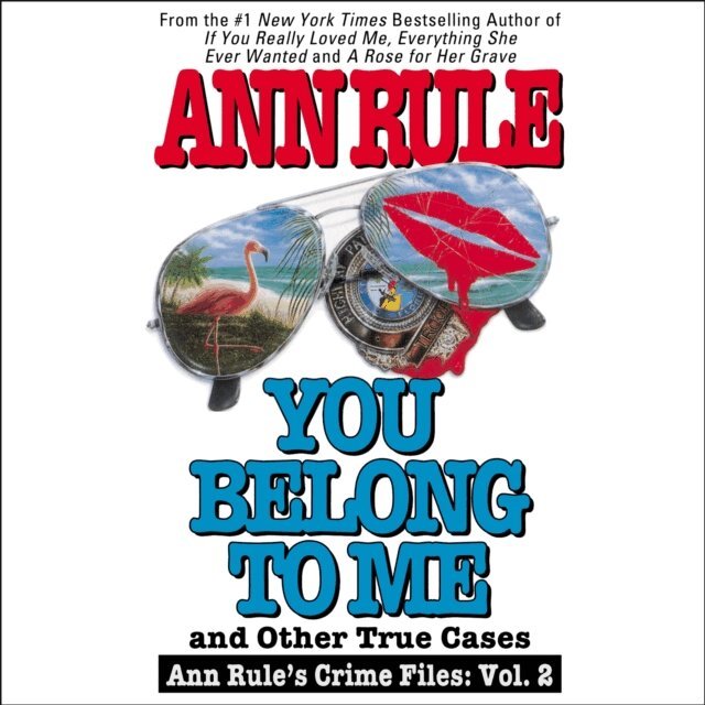 Ann Rule - You Belong to Me and Other True Crime Cases, Ljudbok