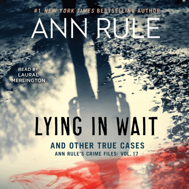 Ann Rule - Lying in Wait, Ljudbok