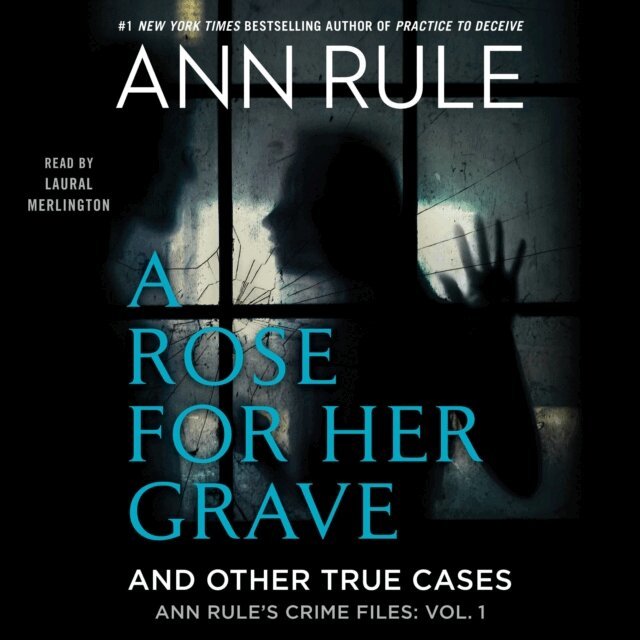 Ann Rule - Rose For Her Grave & Other True Cases, Ljudbok