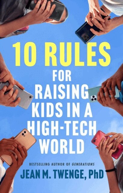 Jean M. Twenge - 10 Rules for Raising Kids in a High-Tech World, E-bok. Tillgänglighet: Lägg i varukorg