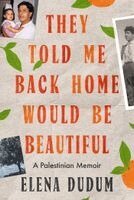 Elena Dudum - They Told Me Back Home Would Be Beautiful, Inbunden