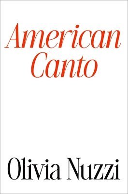 Olivia Nuzzi - American Canto, Inbunden