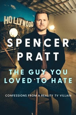 Spencer Pratt - Guy You Loved to Hate, Inbunden