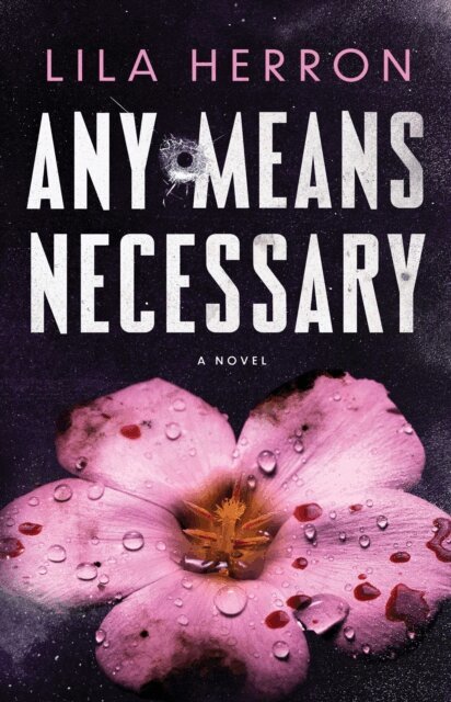 Lila Herron - Any Means Necessary, E-bok