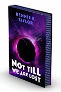 Not Till We Are Lost: Bobiverse: Book 5