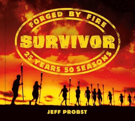 Jeff Probst - Survivor: Forged by Fire, Inbunden