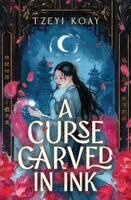 Tzeyi Koay - A Curse Carved in Ink, Inbunden