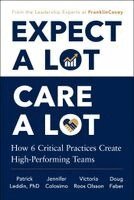 Patrick Leddin, Jennifer Colosimo - Expect a Lot, Care a Lot: How 6 Critical Practices Create High-Performing Teams, Inbunden