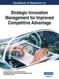 Handbook of Research on Strategic Innovation Management for Improved Competitive Advantage, VOL 2