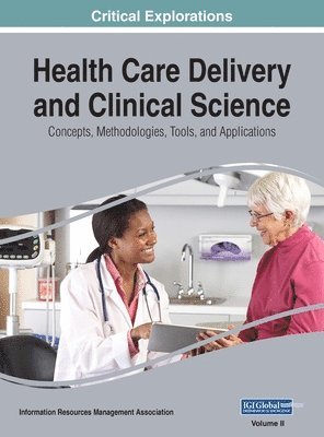 Information Reso Management Association - Health Care Delivery and Clinical Science, Inbunden