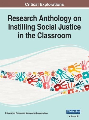 Information Reso Management Association - Research Anthology on Instilling Social Justice in the Classroom, VOL 3, Inbunden