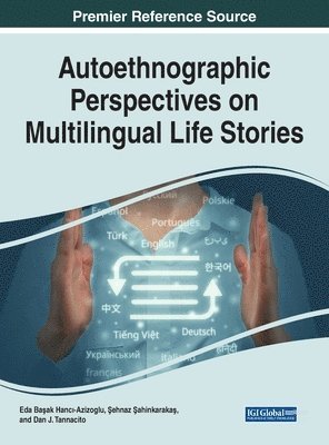 Eda Başak Hancı-Azizoglu, Şehnaz Şahinkarakaş, Dan J. Tannacito - Autoethnographic Perspectives on Multilingual Life Stories, Inbunden