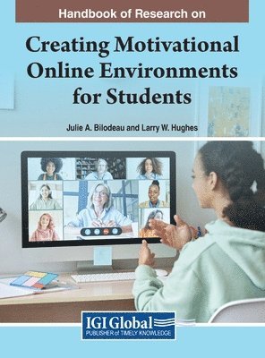 Julie A. Bilodeau, Larry W. Hughes - Creating Motivational Online Environments for Students, Inbunden