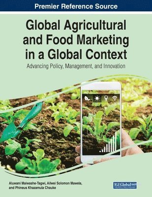 Aluwani Maiwashe-Tagwi, Ailweli Solomon Mawela - Global Agricultural and Food Marketing in a Global Context: Advancing Policy, Management, and Innovation, Häftad